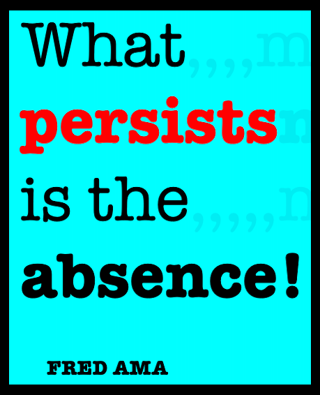 What persists is the absence!